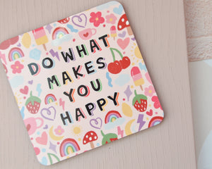 Do What Makes You Happy Coaster