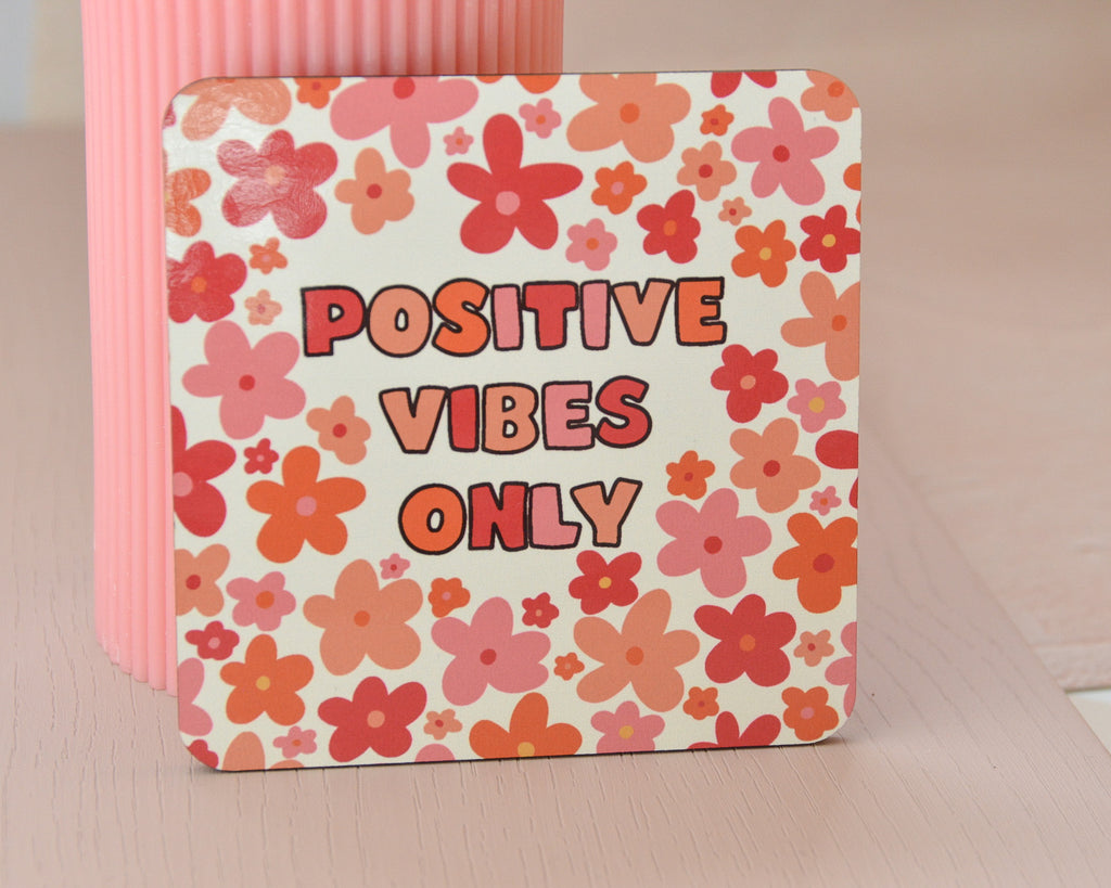 Positive Vibes Only Coaster