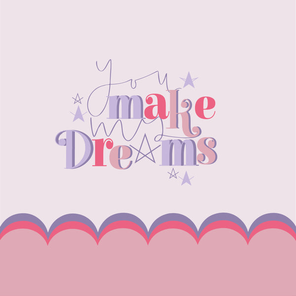 Custom Order for Zoe - You Make My Dreams