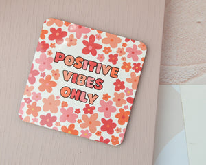 Positive Vibes Only Coaster