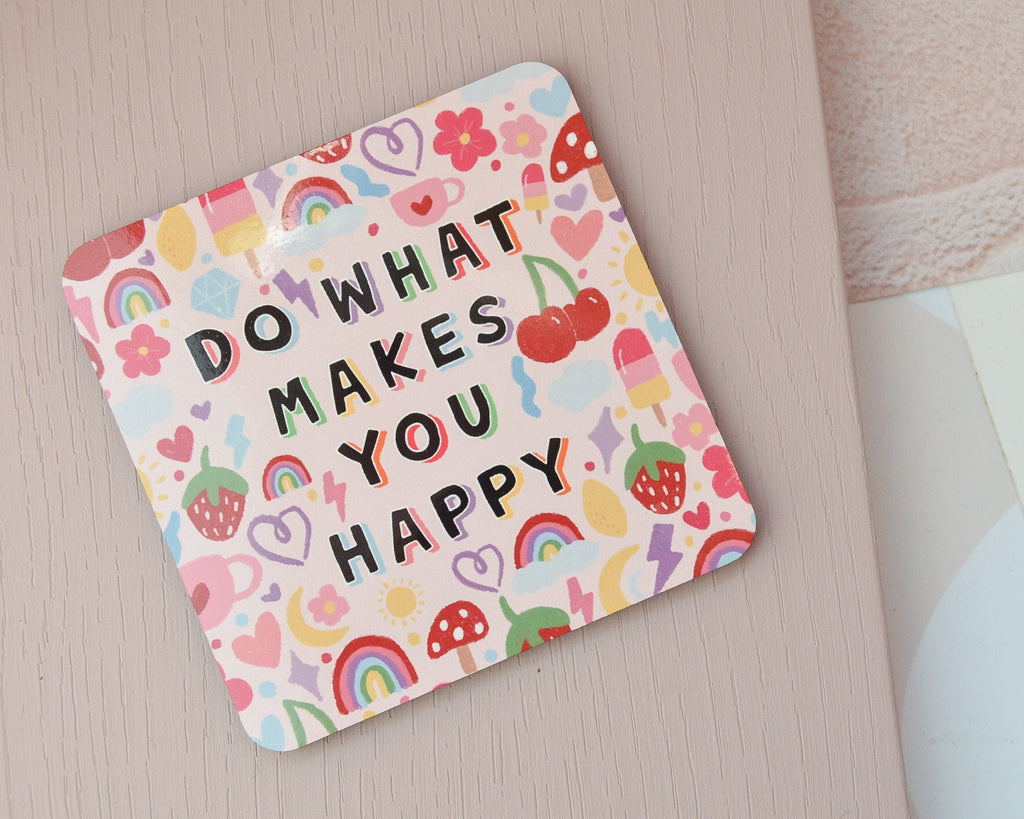 Do What Makes You Happy Coaster