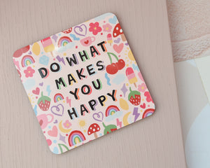 Do What Makes You Happy Coaster