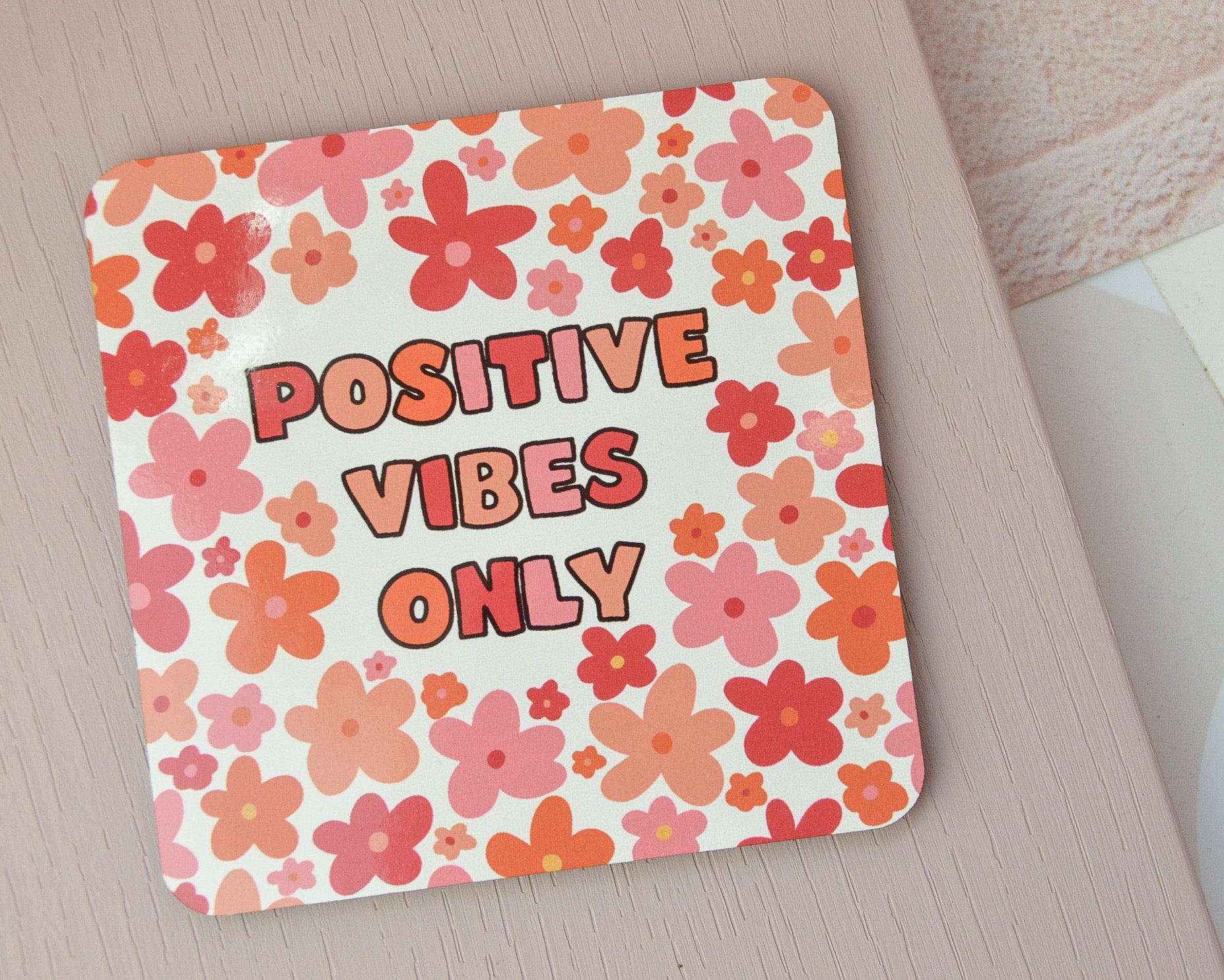 Positive Vibes Only Coaster