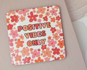 Positive Vibes Only Coaster