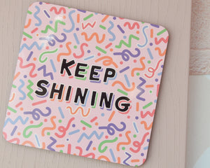 Keep Shining Coaster