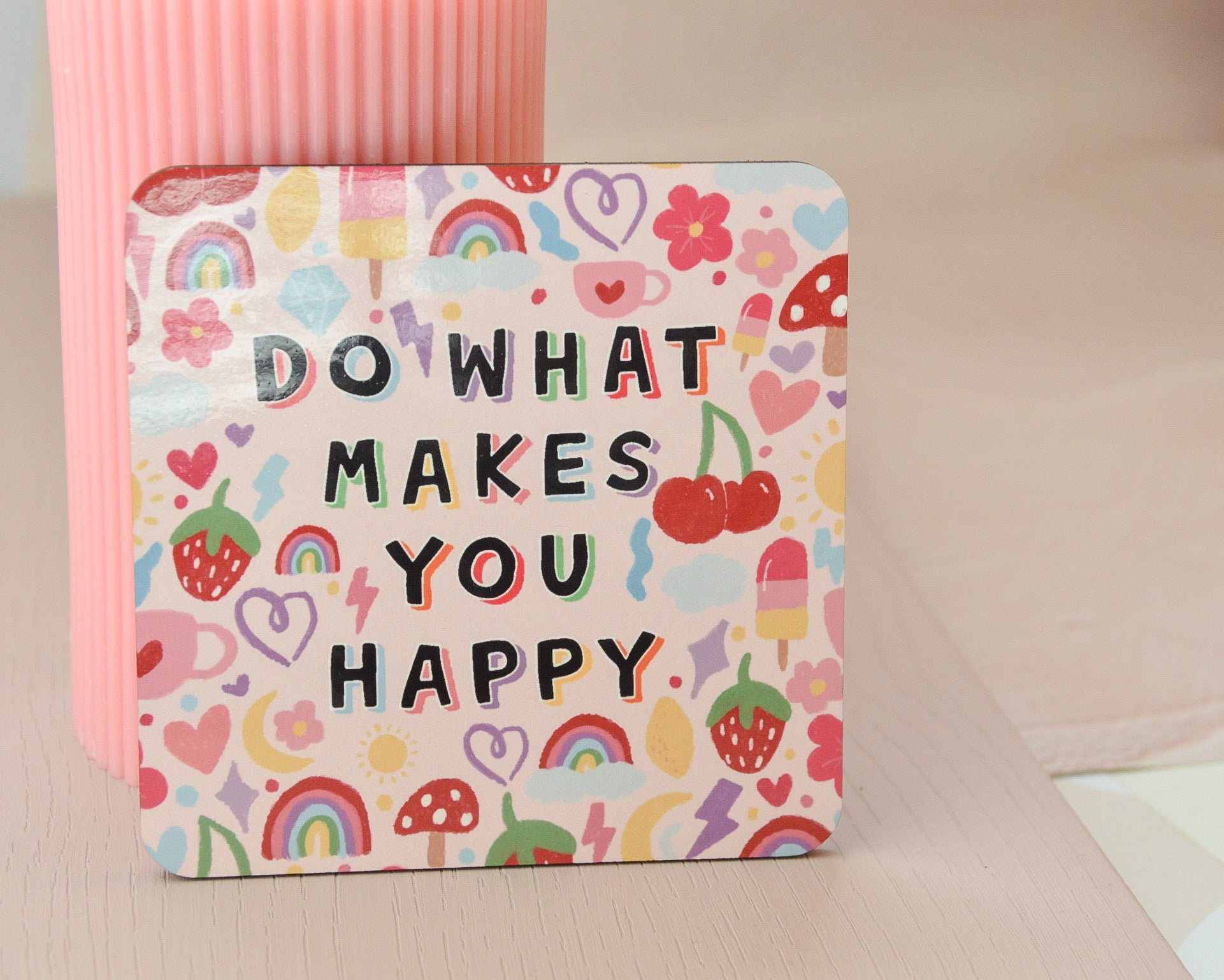 Do What Makes You Happy Coaster