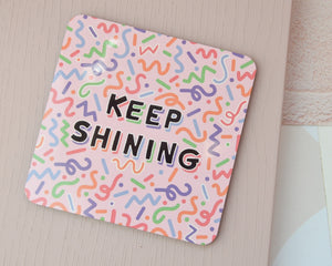 Keep Shining Coaster