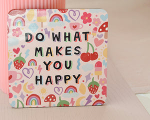 Do What Makes You Happy Coaster