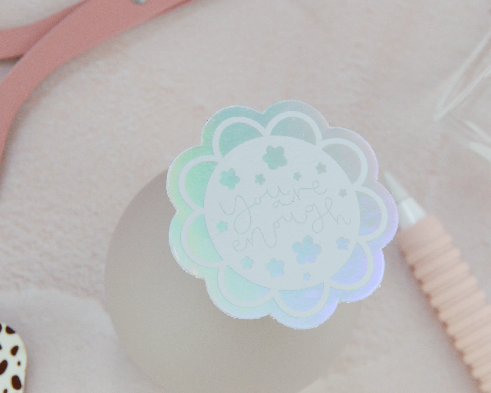 You Are Enough Holographic Sticker - You Make My Dreams