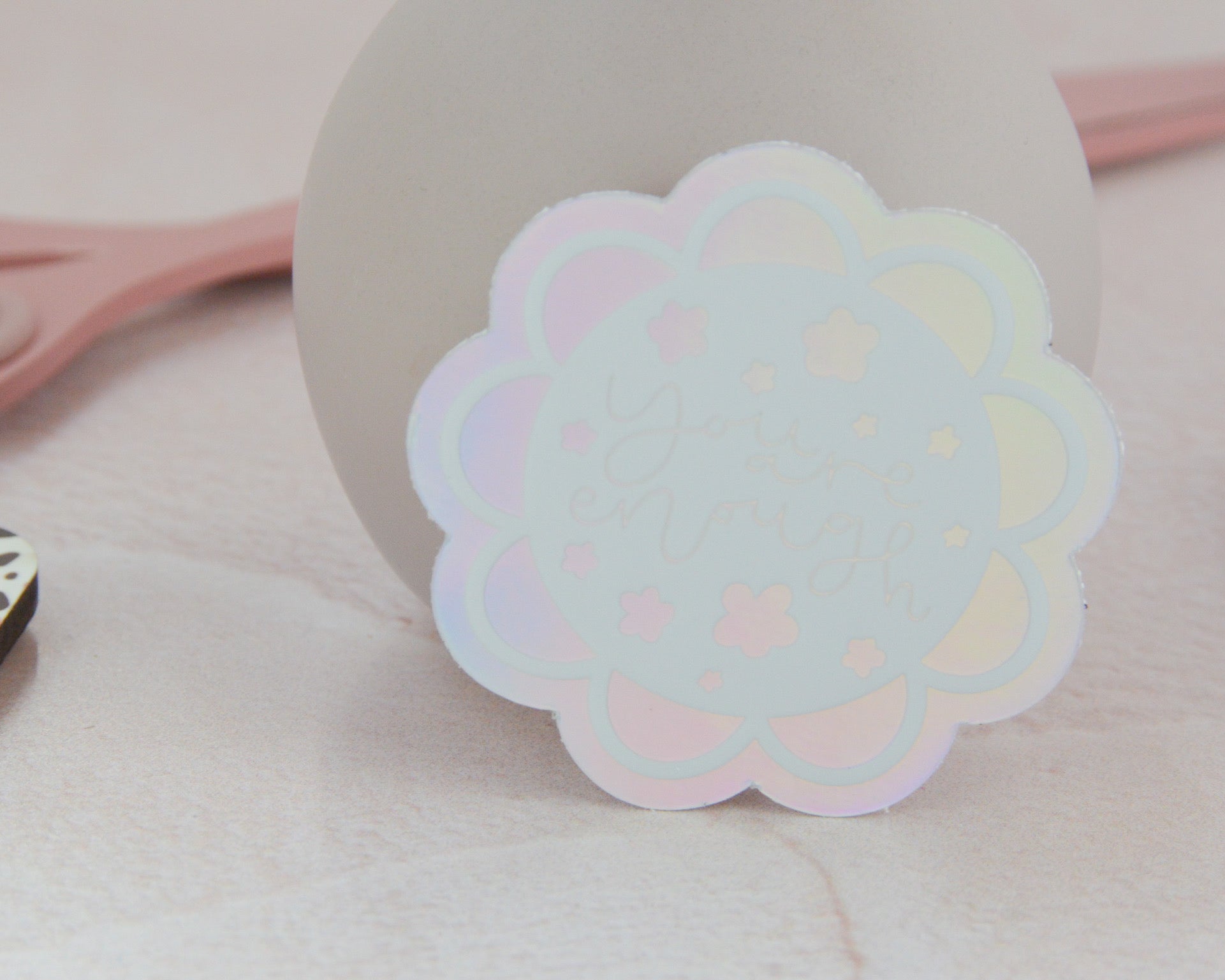 You Are Enough Holographic Sticker - You Make My Dreams