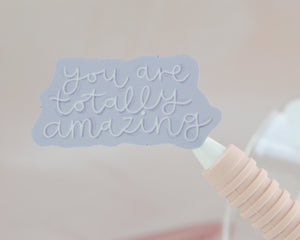 You Are Totally Amazing Sticker