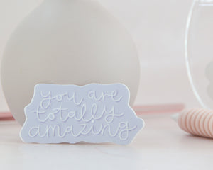 You Are Totally Amazing Sticker - You Make My Dreams