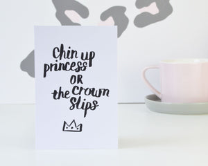 Chin up Princess Print - You Make My Dreams