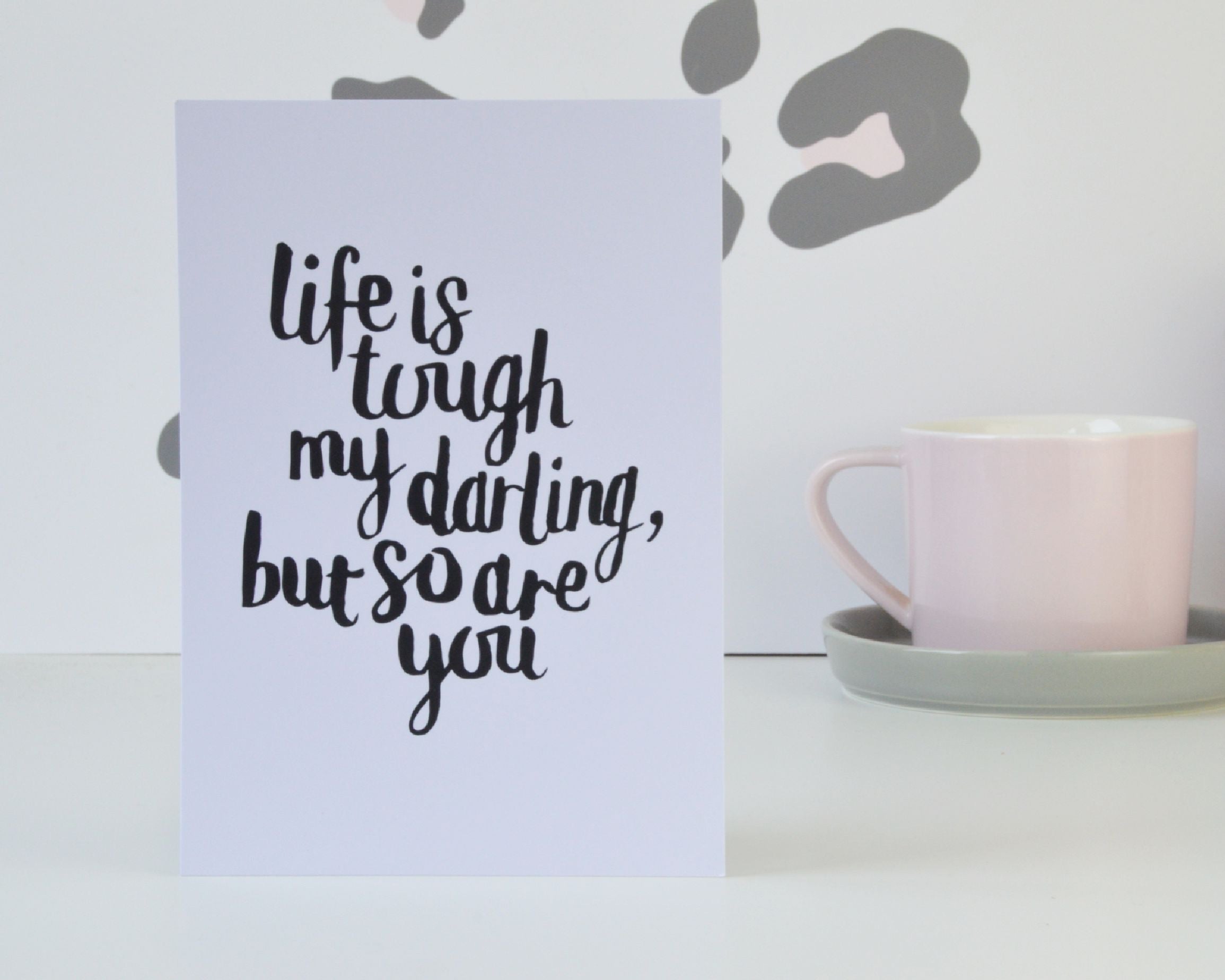 Life is Tough my Daring Print - You Make My Dreams