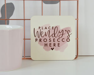 Personalised Place Prosecco Here Coaster - You Make My Dreams