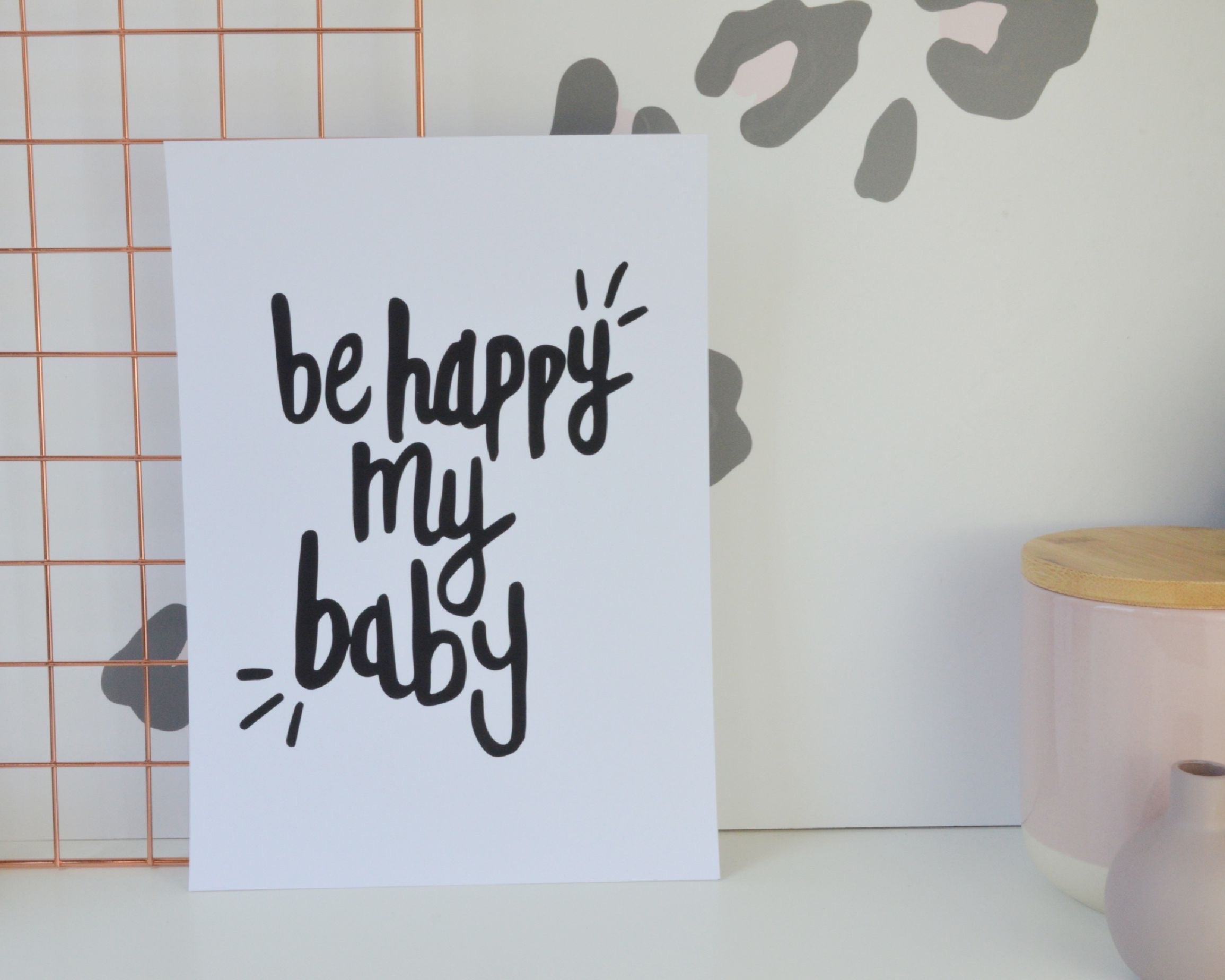 Be Happy My Baby Print - You Make My Dreams