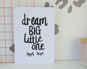 Dream Big Little One Print - You Make My Dreams